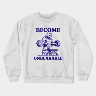 Become Unbearable Shirt, Bear Lifting Shirt, Funny Animal Shirt, Oddly Specific Shirt, Funny Meme Shirt, Funny Bear Shirt, Heavy Cotton Tee Crewneck Sweatshirt